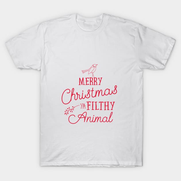 Merry Christmas Ya Filthy Animal T-Shirt by pumpkinandhoneybunny